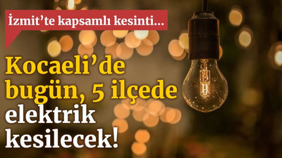 Kocaeli’de bugün, 5 ilçede elektrik kesilecek! (4 Mart Perşembe)